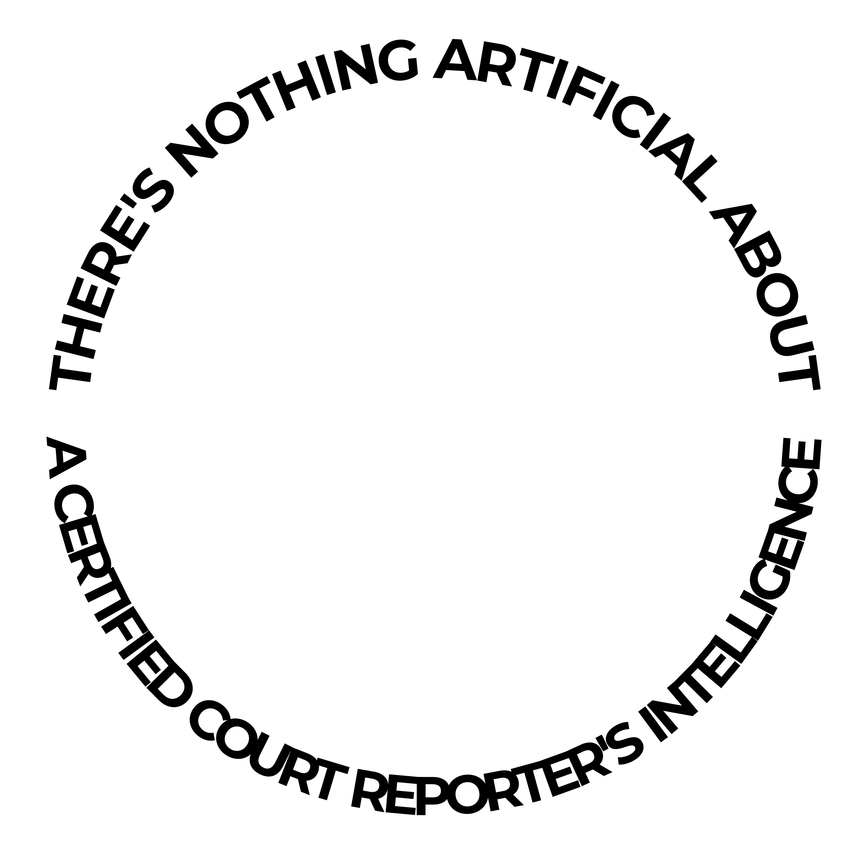 White Circle Frame that says There's nothing artificial about a certified court reporter's intelligence.